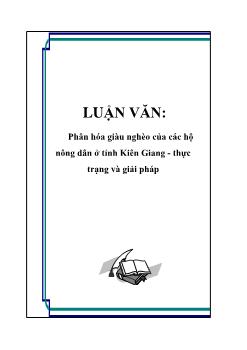 Luận văn Phân hóa giàu nghèo của các hộ nông dân ở tỉnh Kiên Giang: Thực trạng và giải pháp