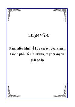 Luận văn Phân tích phát triển kinh tế hợp tác ở ngoại thành thành phố Hồ Chí Minh, thực trạng và giải pháp