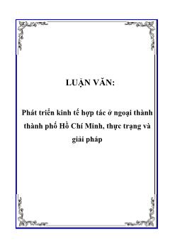 Luận văn Phân tích phát triển kinh tế hợp tác ở ngoại thành thành phố Hồ Chí Minh, thực trạng và giải pháp