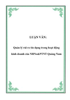 Luận văn Phân tích quản lý rủi ro tín dụng trong hoạt động kinh doanh của ngân hàng nông nghiệp và phát triển nông thôn Quảng Nam