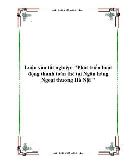 Luận văn Phân tích sự phát triển hoạt động thanh toán thẻ tại ngân hàng ngoại thương Hà Nội