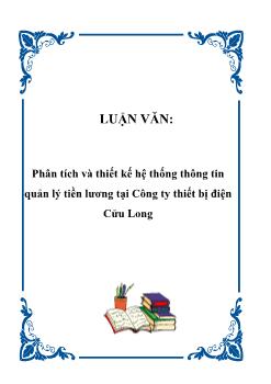 Luận văn Phân tích và thiết kế hệ thống thông tin quản lý tiền lương tại Công ty thiết bị điện Cửu Long