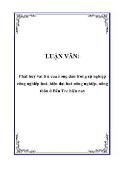 Luận văn Phát huy vai trò của nông dân trong sự nghiệp công nghiệp hoá, hiện đại hoá nông nghiệp, nông thôn ở Bến Tre hiện nay