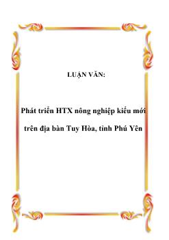 Luận văn Phát triển hợp tác xã nông nghiệp kiểu mới trên địa bàn Tuy Hòa, tỉnh Phú Yên