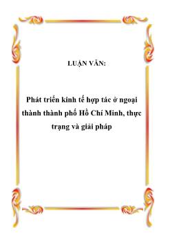 Luận văn Phát triển kinh tế hợp tác ở ngoại thành thành phố Hồ Chí Minh, thực trạng và giải pháp