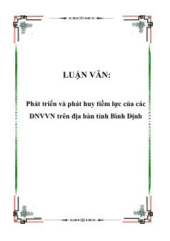 Luận văn Phát triển và phát huy tiềm lực của các doanh nghiệp vừa và nhỏ trên địa bàn tỉnh Bình Định