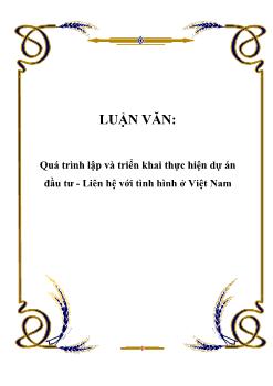 Luận văn Quá trình lập và triển khai thực hiện dự án đầu tư. Liên hệ với tình hình ở Việt Nam