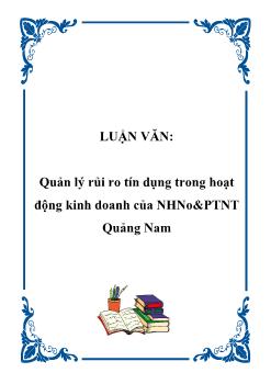 Luận văn Quản lý rủi ro tín dụng trong hoạt động kinh doanh của ngân hàng nông nghiệp và phát triển nông thôn Quảng Nam