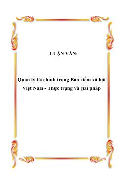 Luận văn Quản lý tài chính trong Bảo hiểm xã hội Việt Nam: Thực trạng và giải pháp