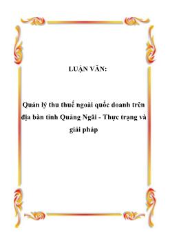 Luận văn Quản lý thu thuế ngoài quốc doanh trên địa bàn tỉnh Quảng Ngãi: Thực trạng và giải pháp