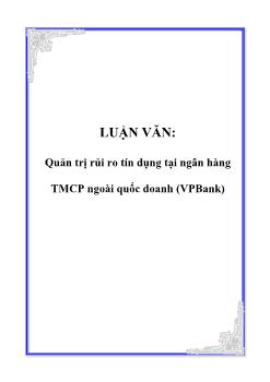 Luận văn Quản trị rủi ro tín dụng tại ngân hàng thương mại cổ phần ngoài quốc doanh (VPBank)