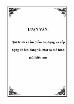 Luận văn Qui trình chấm điểm tín dụng và xếp hạng khách hàng và một số mô hình mới hiện nay