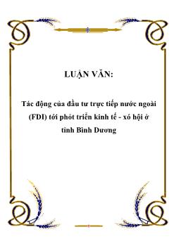 Luận văn Tác động của đầu tư trực tiếp nước ngoài (FDI) tới phát triển kinh tế - xã hội ở tỉnh Bình Dương