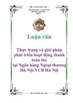 Luận văn Thực trạng và giải pháp phát triển hoạt động thanh toán thẻ tại Ngân hàng Ngoại thương Hà Nội Vietcombank Hà Nội