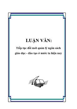 Luận văn Tiếp tục đổi mới quản lý ngân sách giáo dục - đào tạo ở nước ta hiện nay