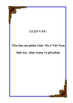 Luận văn Tiêu thụ sản phẩm Giày- Da ở Việt Nam hiện nay ,thực trạng và giải pháp