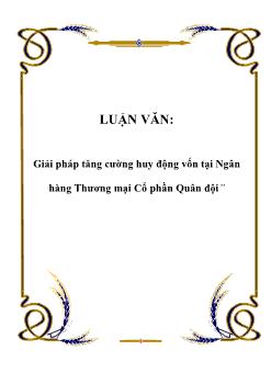 Luận văn Tìm giải pháp tăng cường huy động vốn tại ngân hàng thương mại cổ phần quân đội
