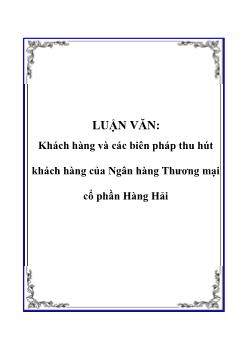 Luận văn Tìm hiểu khách hàng và các biên pháp thu hút khách hàng của ngân hàng thương mại cổ phần hàng hải