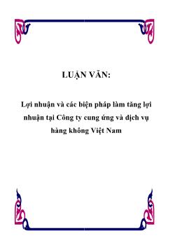 Luận văn Tìm hiểu lợi nhuận và các biện pháp làm tăng lợi nhuận tại công ty cung ứng và dịch vụ hàng không Việt Nam