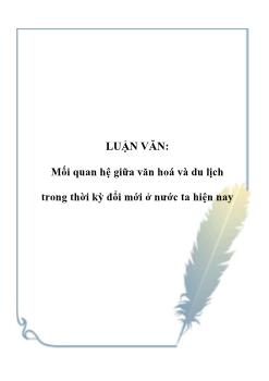 Luận văn Tìm hiểu mối quan hệ giữa văn hoá và du lịch trong thời kỳ đổi mới ở nước ta hiện nay