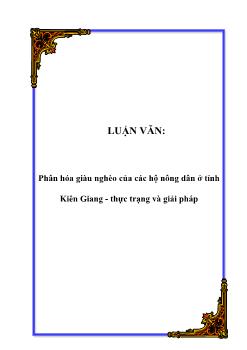 Luận văn Tìm hiểu phân hóa giàu nghèo của các hộ nông dân ở tỉnh Kiên Giang: Thực trạng và giải pháp