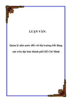 Luận văn Tìm hiểu quản lý nhà nước đối với thị trường bất động sản trên địa bàn thành phố Hồ Chí Minh