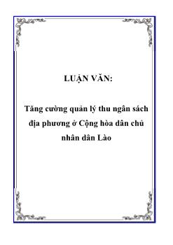 Luận văn Tìm hiểu tăng cường quản lý thu ngân sách địa phương ở Cộng hòa dân chủ nhân dân Lào