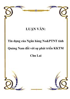 Luận văn Tìm hiểu tín dụng của Ngân hàng ngân hàng nông nghiệp và phát triển nông thôn tỉnh Quảng Nam đối với sự phát triển kinh tế thương mại Chu Lai