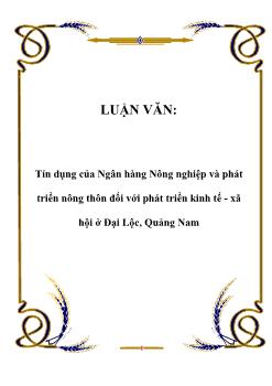 Luận văn Tìm hiểu tín dụng của Ngân hàng Nông nghiệp và phát triển nông thôn đối với phát triển kinh tế - xã hội ở Đại Lộc, Quảng Nam