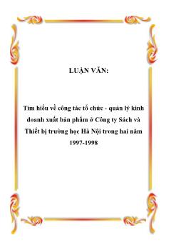 Luận văn Tìm hiểu về công tác tổ chức: Quản lý kinh doanh xuất bản phẩm ở công ty sách và thiết bị trường học Hà Nội trong hai năm 1997-1998