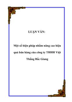 Luận văn Tìm một số biện pháp nhằm nâng cao hiệu quả bán hàng của công ty THHH Việt Thắng Bắc Giang