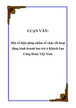 Luận văn Tìm một số biện pháp nhằm tổ chức tốt hoạt động kinh doanh lưu trú ở khách sạn Công Đoàn Việt Nam