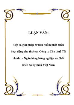 Luận văn Tìm một số giải pháp cơ bản nhằm phát triển hoạt động cho thuê tại công ty cho thuê tài chính i - Ngân hàng nông nghiệp và phát triển nông thôn Việt Nam