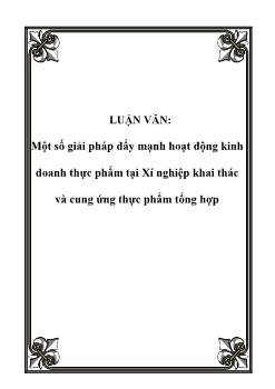 Luận văn Tìm một số giải pháp đẩy mạnh hoạt động kinh doanh thực phẩm tại xí nghiệp khai thác và cung ứng thực phẩm tổng hợp