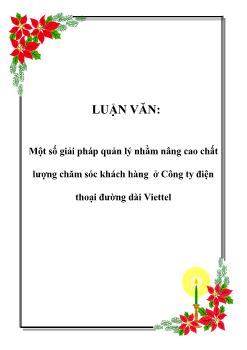 Luận văn Tìm một số giải pháp quản lý nhằm nâng cao chất lượng chăm sóc khách hàng ở Công ty điện thoại đường dài Viettel