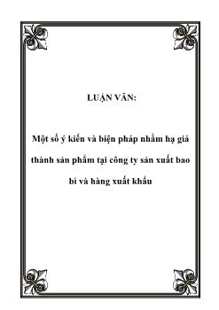 Luận văn Tìm một số ý kiến và biện pháp nhằm hạ giá thành sản phẩm tại công ty sản xuất bao bì và hàng xuất khẩu