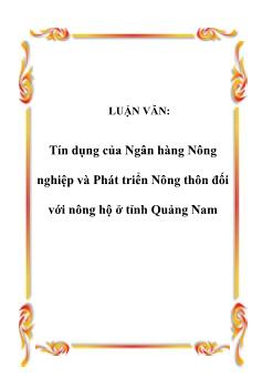 Luận văn Tín dụng của ngân hàng nông nghiệp và phát triển nông thôn đối với nông hộ ở tỉnh Quảng Nam