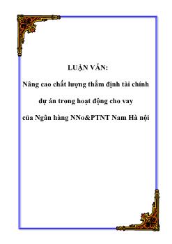 Luận văn Vấn đề nâng cao chất lượng thẩm định tài chính dự án trong hoạt động cho vay của Ngân hàng nông nghiệp và phát triển nông thôn Nam Hà nội