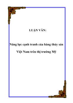 Luận văn Vấn đề năng lực cạnh tranh của hàng thủy sản Việt Nam trên thị trường Mỹ