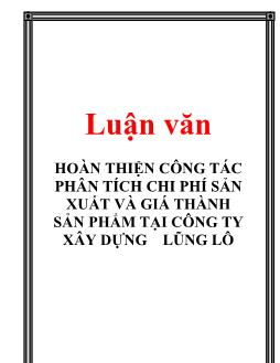 Luận văn Hoàn thiện công tác phân tích chi phí sản xuất và giá thành sản phẩm tại công ty xây dựng Lũng Lô