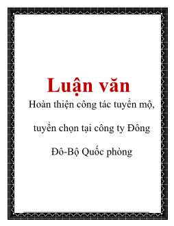 Luận văn Hoàn thiện công tác tuyển mộ, tuyển chọn tại công ty Đông Đô-Bộ Quốc phòng