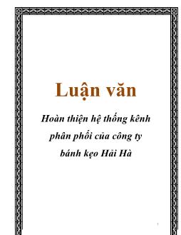 Luận văn Hoàn thiện hệ thống kênh phân phối của công ty bánh kẹo Hải Hà