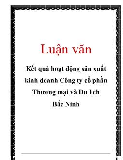 Luận văn Kết quả hoạt động sản xuất kinh doanh công ty cổ phần thương mại và du lịch Bắc Ninh