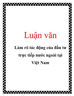 Luận văn Làm rõ tác động của đầu tư trực tiếp nước ngoài tại Việt Nam