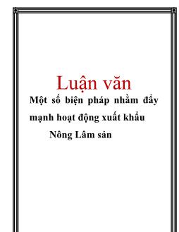 Luận văn Một số biện pháp nhằm đẩy mạnh hoạt động xuất khẩu nông lâm sản