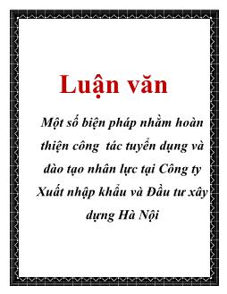 Luận văn Một số biện pháp nhằm hoàn thiện công tác tuyển dụng và đào tạo nhân lực tại công ty xuất nhập khẩu và đầu tư xây dựng Hà Nội