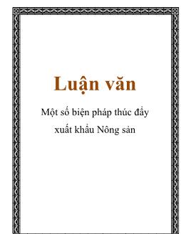 Luận văn Một số biện pháp thúc đẩy xuất khẩu nông sản