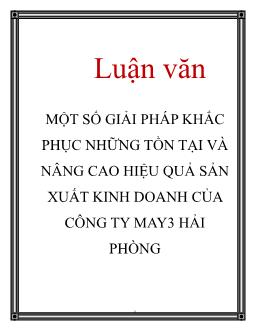 Luận văn Một số giải pháp khắc phục những tồn tại và nâng cao hiệu quả sản xuất kinh doanh của công ty may 3 Hải Phòng