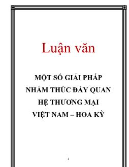 Luận văn Một số giải pháp nhằm thúc đẩy quan hệ thương mại Việt Nam – Hoa Kỳ