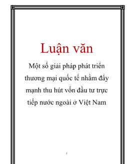 Luận văn Một số giải pháp phát triển thương mại quốc tế nhằm đẩy mạnh thu hút vốn đầu tư trực tiếp nước ngoài ở Việt Nam